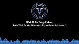 Async Work for Web Developers: Revolution or Redundancy?