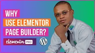 Why Use Elementor Page Builder?