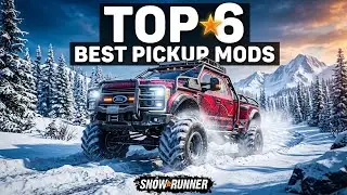Snowrunner Top 6 Pickup Trucks Mods