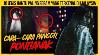 10 JENIS HANTU PALING SERAM YANG TERKENAL DI MALAYSIA KORANG TAKKAN SANGKA