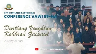 Durtlang Venghlun Kohhran Zaipawl | Bial Conference Vawi 69-na (Zirtawpni Zan)