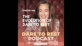 EP 8 - The Evolution of Dare to Rest
