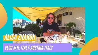 ALISA ZNAROK / VLOG #11 / ITALY - AUSTRIA - ITALY