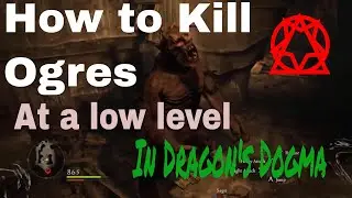 How to Kill Ogres at a low level in Dragon's Dogma