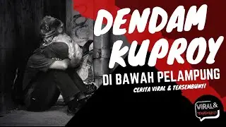 DENDAM KUPROY, DIBAWAH PELAMPUNG | [Viral & Tersembunyi]
