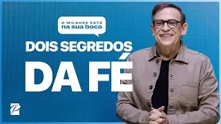 Série: O Milagre Está Na Sua Boca | Dois Segredos da Fé // Abe Huber