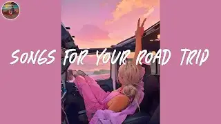 Songs for your road trip 🚗 A playlist to boost your good mood while on the road