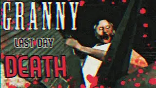 All Last Day Death Scean In Granny | Granny Death Scean | Granny