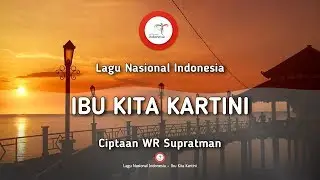 Ibu Kita Kartini - Lagu Nasional Indonesia (dengan Lirik)