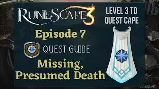 RS3 Missing, Presumed Death: Quest Guide 2020 (Level 3 to Quest Cape Ep. 7) - RuneScape 3 Guide