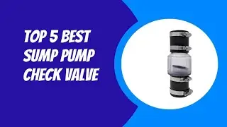 TOP 5 BEST SUMP PUMP CHECK VALVE 2023