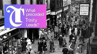 History of Trinity Street in Leeds