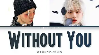 비오 (BE'O) 네가 없는 밤 (Without You) (Feat. ASH ISLAND) (Prod. GRAY) (Color Coded Lyrics Han/Rom/Eng/가사)
