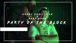 MoneyMagicMike x Baby Drew - PTB (Party On The Block)prod.by Realist Studio
