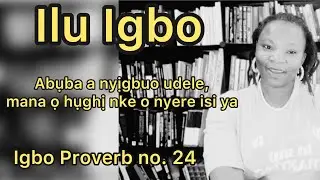 IGBO PROVERB No 24