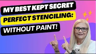 MY BEST KEPT SECRET: PERFECT STENCILING WITHOUT PAINT!
