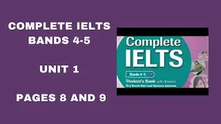 Complete IELTS 4-5, Unit 1, Page 8 & 9 
