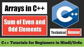 Arrays in C++ Part-2 | Sum of Even and Odd Elements of Array | C++ Tutorial for Beginners #37
