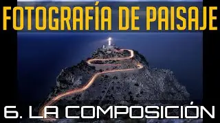 Curso Completo de FOTOGRAFIA de PAISAJE: 6. LA COMPOSICIÓN