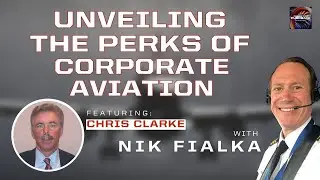 Unveiling the Perks of Corporate Aviation with Chris Clarke
