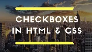 How To Create Checkboxes Just By Using HTML & CSS