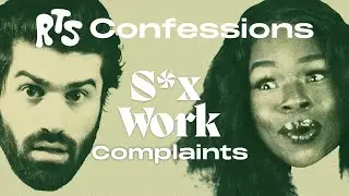 The (Very) Petty Grievances of a S*x Worker | RTS Confessions