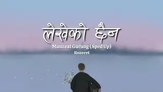 Manzeat Gurung - Lekheko Chaina (Sped Up) Rnzeeet