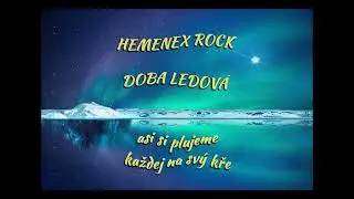 Hemenex Rock - Doba ledová