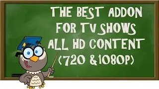 KODI LESSONS- THE BEST ADDON FOR TV SHOWS  HD CONTENT(720 &1080P)
