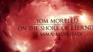 Tom Morello - On the Shore Of Eternity (feat. Sama' Abdulhadi) [Official Audio]