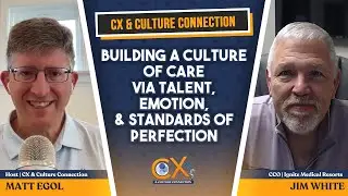Building a Culture of Care via Talent, Emotion, & Standards of Perfection with Jim White