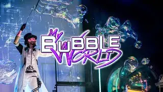 My Bubble World - The Bubble Show