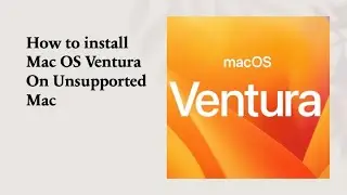 How to Install MacOs Ventura on unsupported Mac