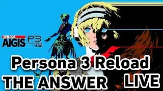 🔴LIVE🔴Playing Persona 3 Reload The Answer! (Part 1)