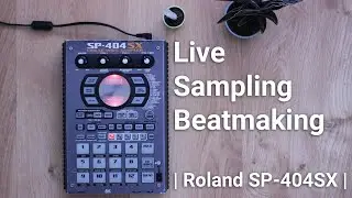 Live Sampling Beatmaking | Roland SP-404SX |