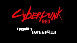 Cyberpunk Red Character Creation Beginners Guide Episode 3 Stats & Skills