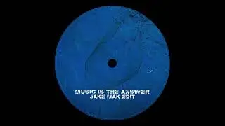 Music Is The Answer - Jake Mak Edit