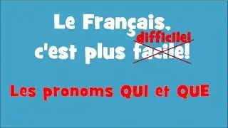 Le Français, c'est plus facile - 2/19 Les pronoms relatifs 
