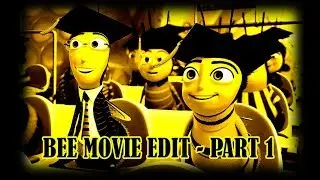 BEE MOVIE EDIT | PART 1