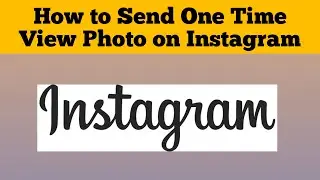 How To Send One Time View Photo on Instagram