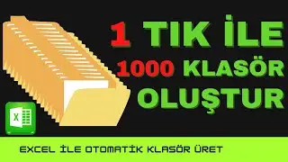 1 TIK İLE 1000 KLASÖR OLUŞTUR | Excel İle Otomatik Klasör Oluşturma Programı | Otomatik Klasör Üret