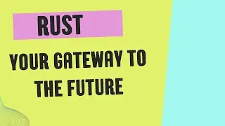 Mastering Rust: Your Gateway to the Future