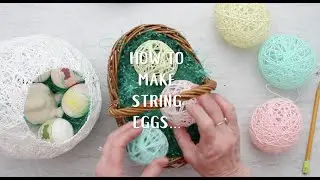 How to Make String Eggs for Easter HS