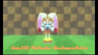 Sonic.EXE: The Disaster | Live stream on Part 148