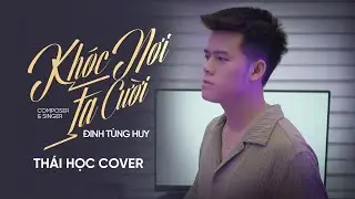 Khóc Nơi Ta Cười - Đinh Tùng Huy || Thái Học (Cover)