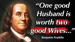 BRILLIANT Benjamin Franklin Quotes that are life changing and inspiring