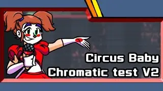 FNF - Circus Baby Chromatic Scale V2 Test