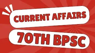 70th BPSC || Current Affairs || 11+ ... Matlab Current mein Ready hain !!