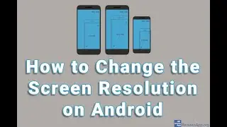 How to Change the Screen Resolution on Android