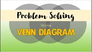 Problem Solving using Venn Diagram-Module 2 Part 2